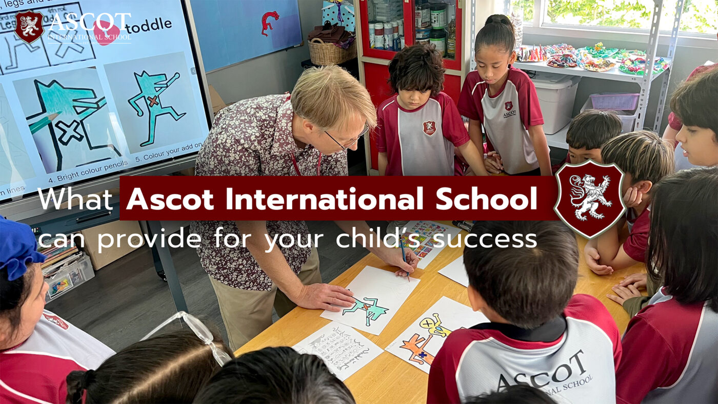 What Ascot International School in Bangkok can provide for your child’s growth