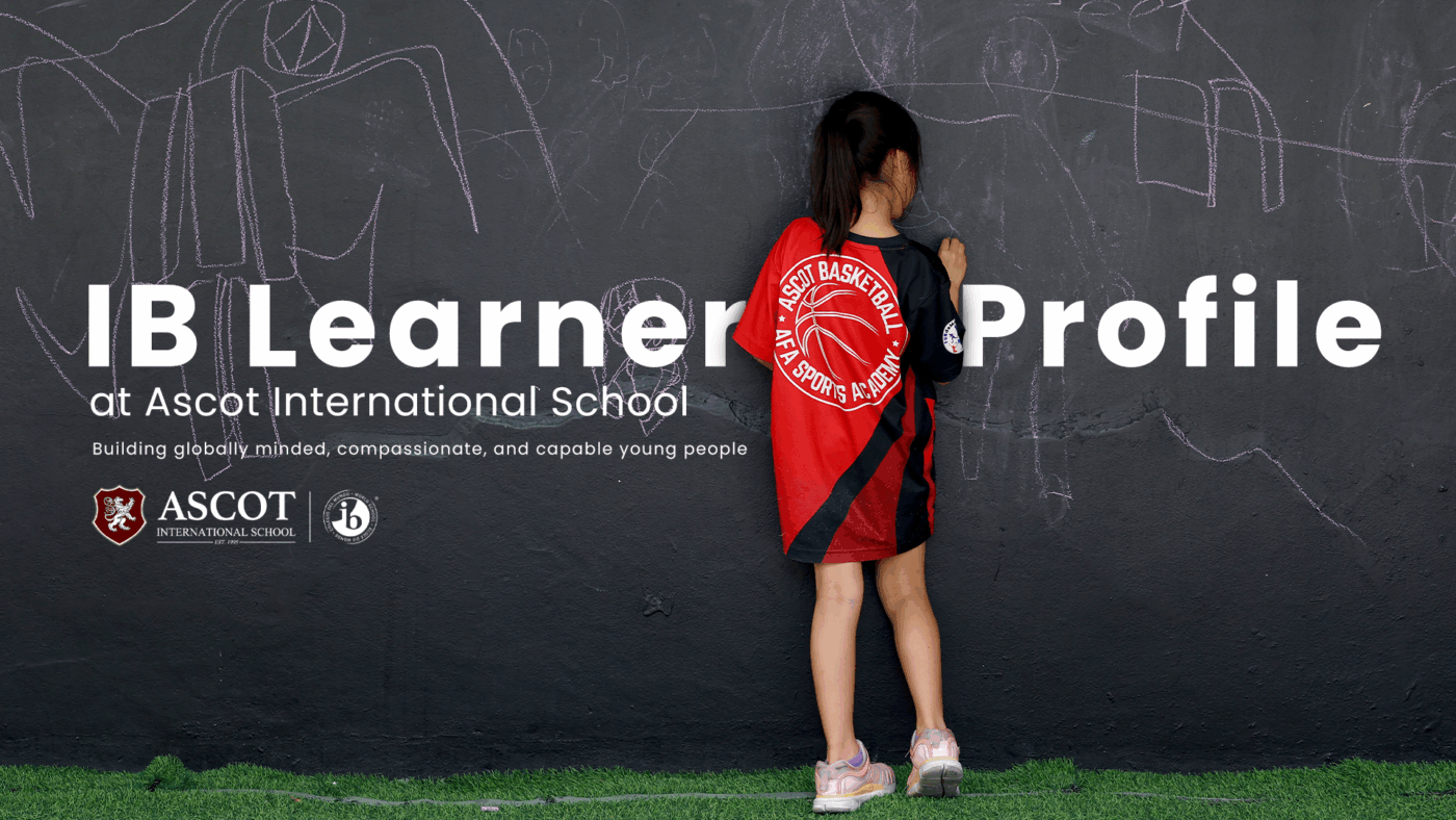 IB Learner Profile at Ascot International School